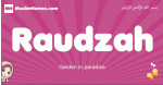 Raudzah arabic girls name and meaning, muslim girl name Raudzah