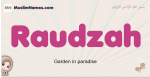 Raudzah muslim girls name and meaning, islamic girls name Raudzah