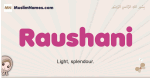 Raushani muslim girls name and meaning, islamic girls name Raushani