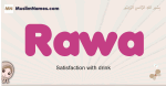 Rawa muslim girls name and meaning, islamic girls name Rawa