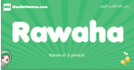 Rawaha arabic girl name and meaning, quranic girls name Rawaha