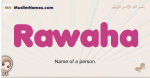 Rawaha muslim girls name and meaning, islamic girls name Rawaha