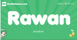 Rawan arabic girl name and meaning, quranic girls name Rawan