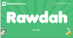 Rawdah arabic girl name and meaning, quranic girls name Rawdah
