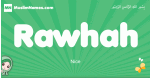 Rawhah arabic girl name and meaning, quranic girls name Rawhah