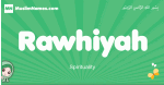 Rawhiyah arabic girl name and meaning, quranic girls name Rawhiyah