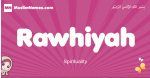 Rawhiyah arabic girls name and meaning, muslim girl name Rawhiyah