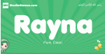 Rayna arabic girl name and meaning, quranic girls name Rayna