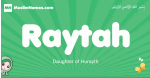 Raytah arabic girl name and meaning, quranic girls name Raytah