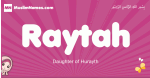 Raytah arabic girls name and meaning, muslim girl name Raytah