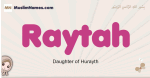 Raytah muslim girls name and meaning, islamic girls name Raytah