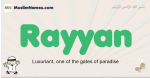 Rayyan muslim boys name and meaning, islamic boys name Rayyan