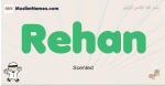 Rehan muslim boys name and meaning, islamic boys name Rehan