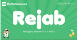 Rejab arabic boys name and meaning, quranic boys name Rejab