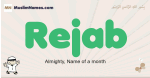 Rejab muslim boys name and meaning, islamic boys name Rejab