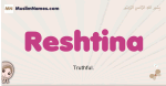 Reshtina muslim girls name and meaning, islamic girls name Reshtina
