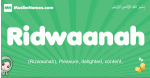 Ridwaanah arabic girl name and meaning, quranic girls name Ridwaanah
