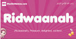 Ridwaanah arabic girls name and meaning, muslim girl name Ridwaanah