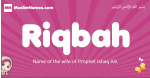 Riqbah arabic girls name and meaning, muslim girl name Riqbah