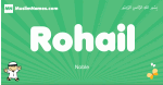 Rohail arabic boys name and meaning, quranic boys name Rohail