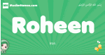 Roheen arabic girl name and meaning, quranic girls name Roheen