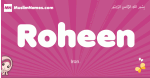 Roheen arabic girls name and meaning, muslim girl name Roheen