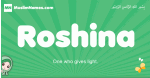 Roshina arabic girl name and meaning, quranic girls name Roshina