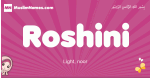 Roshini arabic girls name and meaning, muslim girl name Roshini