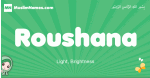 Roushana arabic girl name and meaning, quranic girls name Roushana
