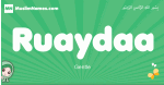 Ruaydaa arabic girl name and meaning, quranic girls name Ruaydaa