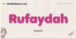 Rufaydah muslim girls name and meaning, islamic girls name Rufaydah