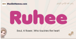 Ruhee muslim girls name and meaning, islamic girls name Ruhee