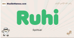 Ruhi muslim boys name and meaning, islamic boys name Ruhi