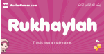 Rukhaylah arabic girls name and meaning, muslim girl name Rukhaylah