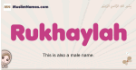 Rukhaylah muslim girls name and meaning, islamic girls name Rukhaylah