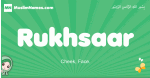 Rukhsaar arabic girl name and meaning, quranic girls name Rukhsaar