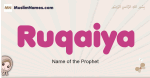 Ruqaiya muslim girls name and meaning, islamic girls name Ruqaiya