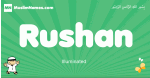 Rushan arabic boys name and meaning, quranic boys name Rushan