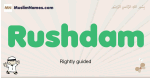 Rushdam muslim boys name and meaning, islamic boys name Rushdam