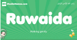 Ruwaida arabic girl name and meaning, quranic girls name Ruwaida