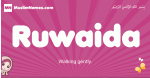 Ruwaida arabic girls name and meaning, muslim girl name Ruwaida