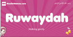 Ruwaydah arabic girls name and meaning, muslim girl name Ruwaydah