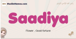Saadiya muslim girls name and meaning, islamic girls name Saadiya