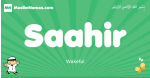 Saahir arabic boys name and meaning, quranic boys name Saahir
