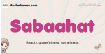 Sabaahat muslim girls name and meaning, islamic girls name Sabaahat