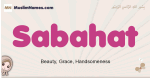 Sabahat muslim girls name and meaning, islamic girls name Sabahat