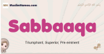 Sabbaaqa muslim girls name and meaning, islamic girls name Sabbaaqa