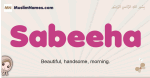 Sabeeha muslim girls name and meaning, islamic girls name Sabeeha