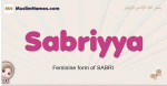 Sabriyya muslim girls name and meaning, islamic girls name Sabriyya