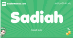 Sadiah arabic girl name and meaning, quranic girls name Sadiah
